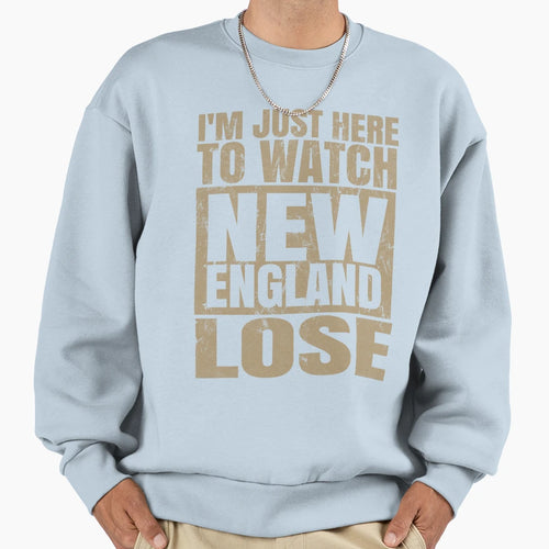 Im Just Here To Watch New England Sweatshirt - Minimalist Print for Adults - T-Shirt, Sweatshirt, Hoodie