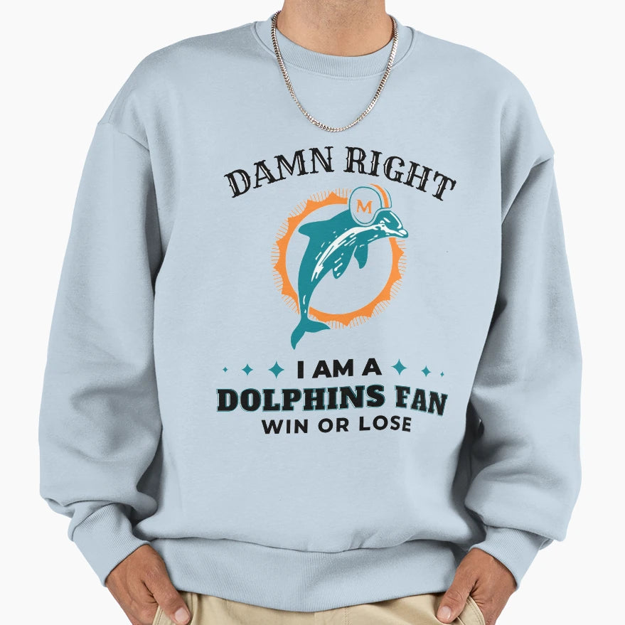 Damn Right I Am Dolphins Fan Sweatshirt - Unique Graphic for Adults - T-Shirt, Sweatshirt, Hoodie