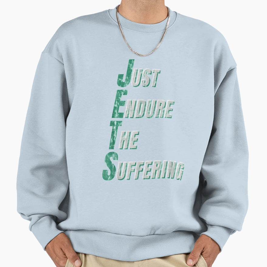 Funny Jets Just Endure Suffering Sweatshirt - Casual Everyday Wear Unisex - T-Shirt, Sweatshirt, Hoodie