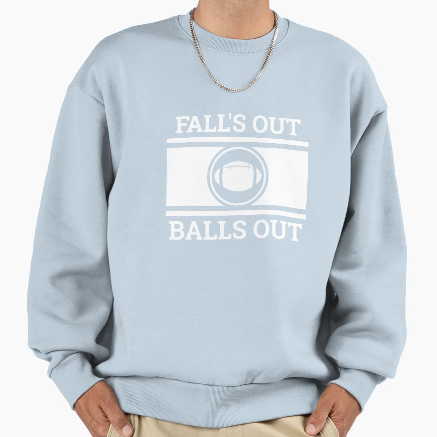 Football Fan Gift Falls Out Balls Sweatshirt - Fun Novelty Design Unisex - T-Shirt, Sweatshirt, Hoodie
