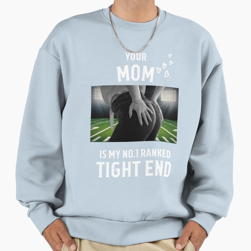 Funny Fantasy Football Your Mom Is Sweatshirt - Unique Graphic for Adults - T-Shirt, Sweatshirt, Hoodie