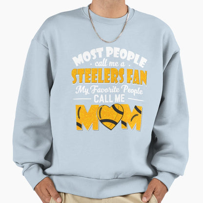 Most People Call Me Steelers Fan Sweatshirt - Streetwear Style for Adults - T-Shirt, Sweatshirt, Hoodie