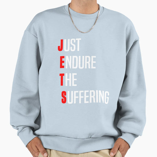 Just Endure Suffering Funny Sweatshirt - Graphic Print Unisex - T-Shirt, Sweatshirt, Hoodie