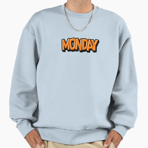 Funny Monday Typography Sweatshirt - Streetwear Style Men Women - T-Shirt, Sweatshirt, Hoodie
