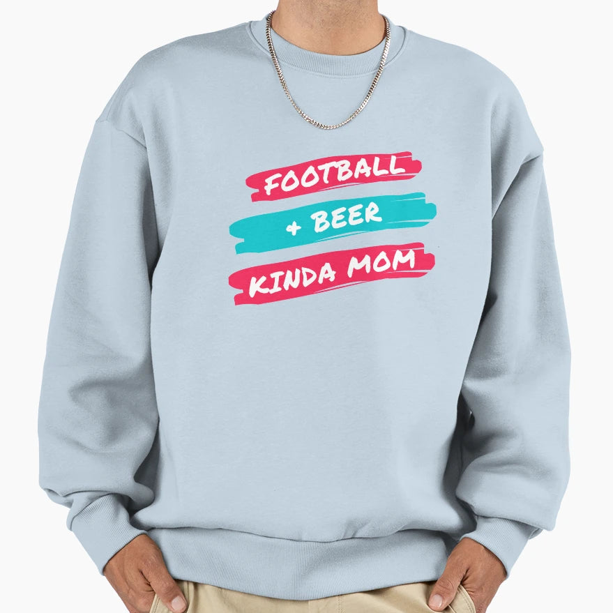 Football And Beer Kinda Mom Sweatshirt - Custom Art Print Men Women - T-Shirt, Sweatshirt, Hoodie