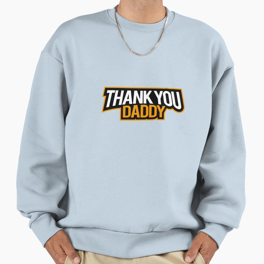 Thank You Daddy Another Way To Thank Sweatshirt - Graphic Print for Adults - T-Shirt, Sweatshirt, Hoodie