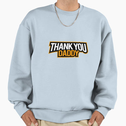 Thank You Daddy Another Way To Thank Sweatshirt - Graphic Print for Adults - T-Shirt, Sweatshirt, Hoodie