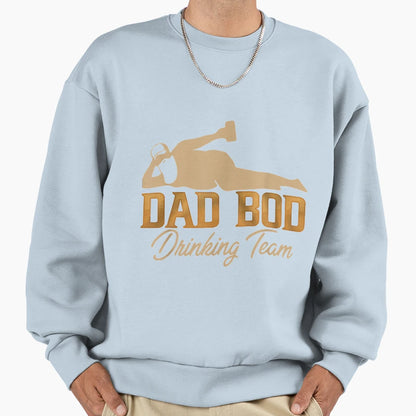 Dad Bod Drinking Team Father Beer Sweatshirt - Casual Everyday Wear Unisex - T-Shirt, Sweatshirt, Hoodie