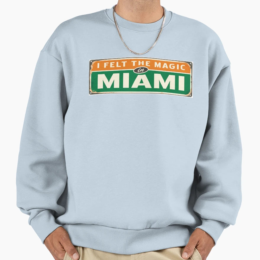 I Felt Magic Miami Sweatshirt - Streetwear Style for Adults - T-Shirt, Sweatshirt, Hoodie