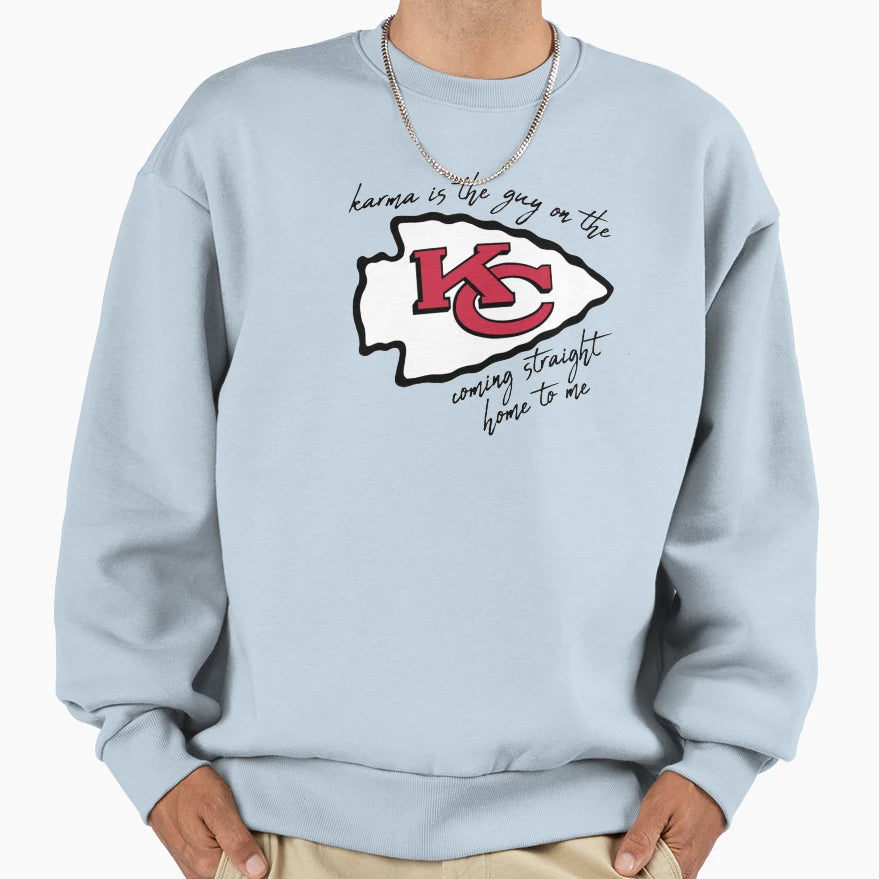 Karma Is Guy Chiefs Coming Straight Home Sweatshirt - Graphic Print Unisex - T-Shirt, Sweatshirt, Hoodie