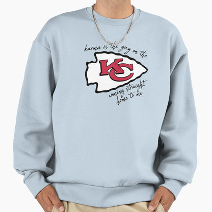 Karma Is Guy Chiefs Coming Straight Home Sweatshirt - Graphic Print Unisex - T-Shirt, Sweatshirt, Hoodie