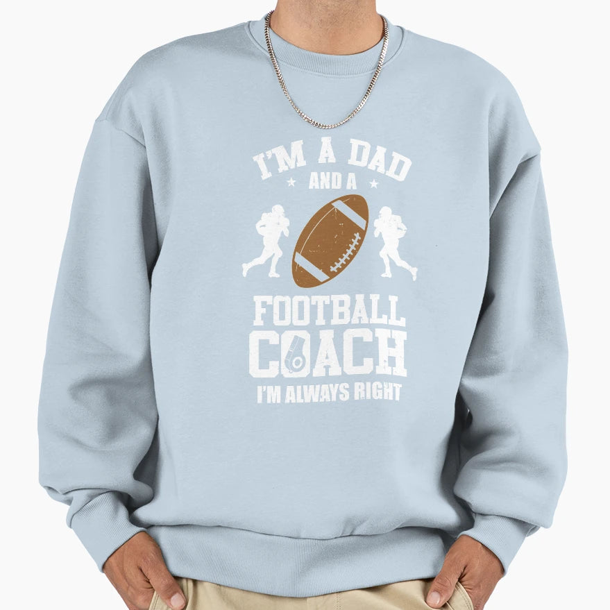 Dad Football Im Dad And Football Coach Sweatshirt - Unique Graphic Unisex - T-Shirt, Sweatshirt, Hoodie