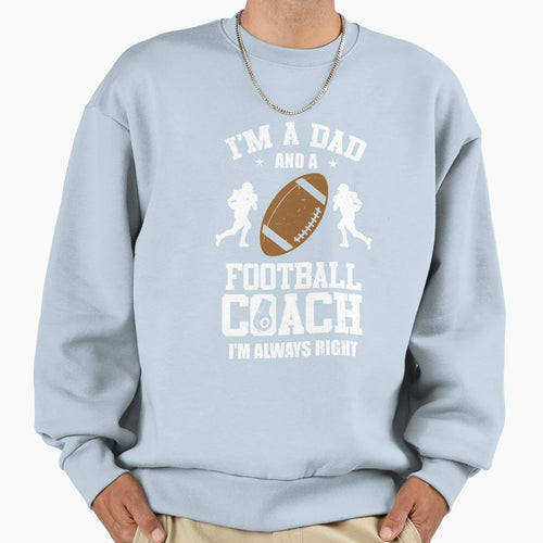 Dad Football Im Dad And Football Coach Sweatshirt - Unique Graphic Unisex - T-Shirt, Sweatshirt, Hoodie