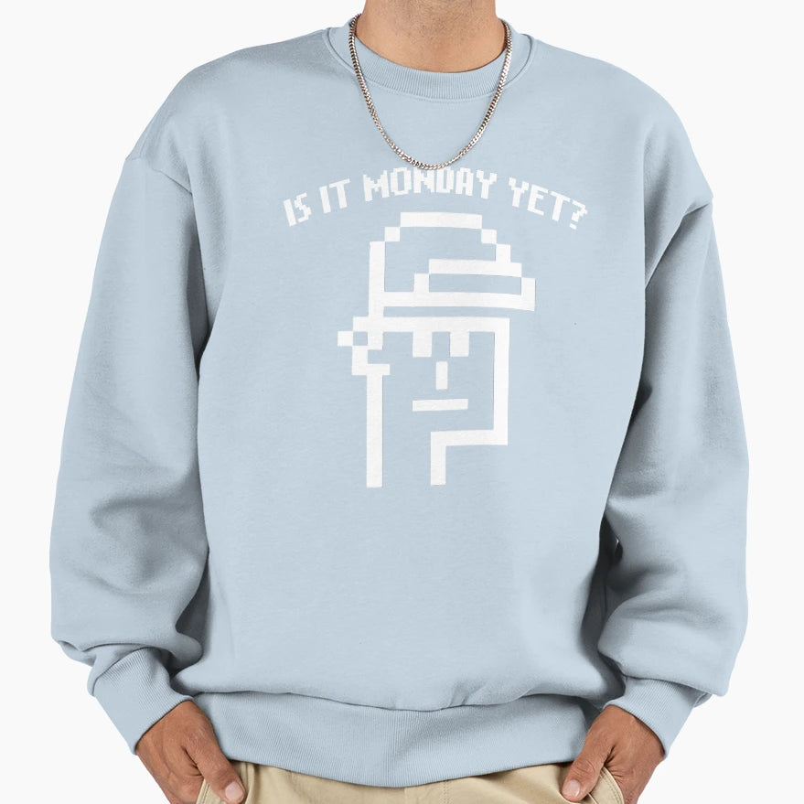 Is It Monday Yet Nft Crypto Funny T-Shirt - Fun Novelty Design Unisex - T-Shirt, Sweatshirt, Hoodie