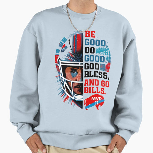 Be Good Do Good Go Bills Buffalo Sweatshirt - Streetwear Style Unisex - T-Shirt, Sweatshirt, Hoodie