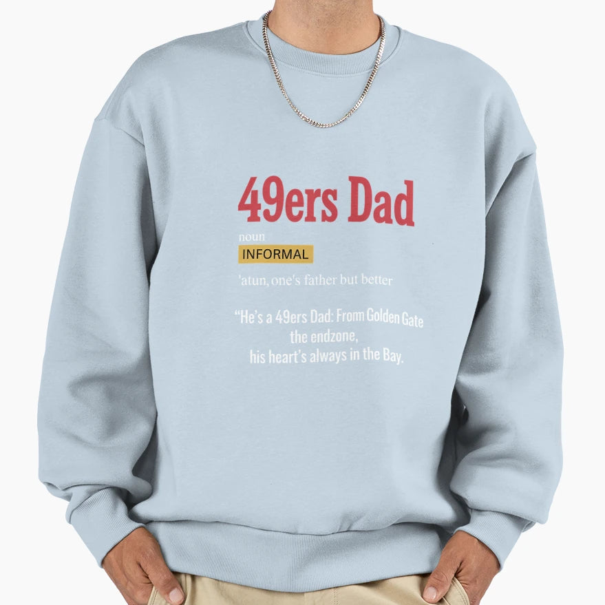 49Ers Dad Definition Sweatshirt - Trendy Graphic Men Women - T-Shirt, Sweatshirt, Hoodie