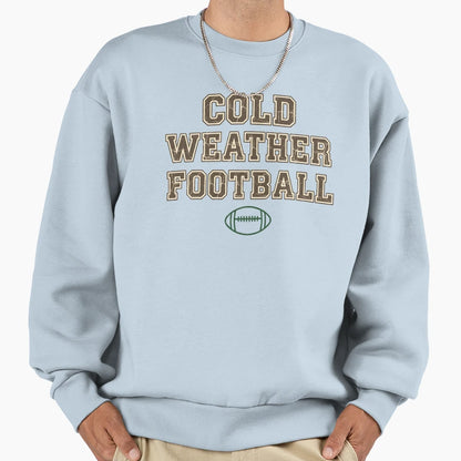 Cold Weather Football Football Fan Sweatshirt - Novelty Apparel for Adults - T-Shirt, Sweatshirt, Hoodie