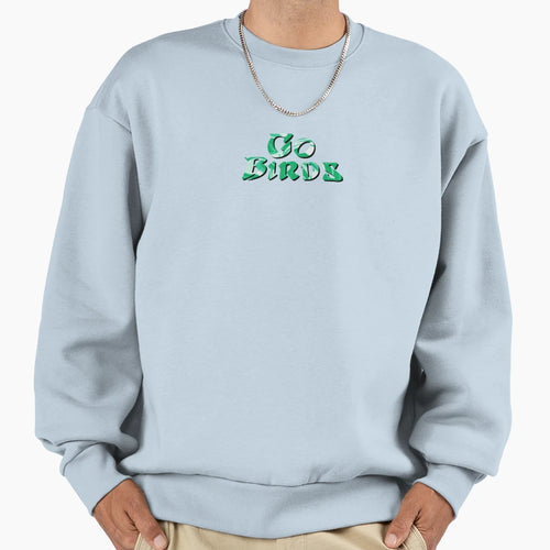 Go Birds Philadelphia Sweatshirt - Casual Everyday Wear Men Women - T-Shirt, Sweatshirt, Hoodie