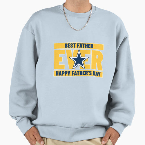 Best Dad Ever Sweatshirt - Graphic Print Unisex - T-Shirt, Sweatshirt, Hoodie