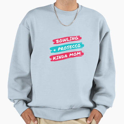 Bowling And Prosecco Kinda Mom Sweatshirt - Streetwear Style Men Women - T-Shirt, Sweatshirt, Hoodie