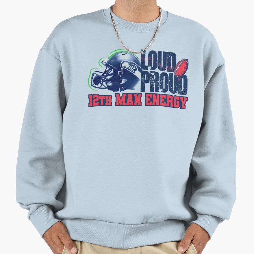 Loud Proud 12Th Energy Seahawks Fan Sweatshirt - Unique Graphic Unisex - T-Shirt, Sweatshirt, Hoodie