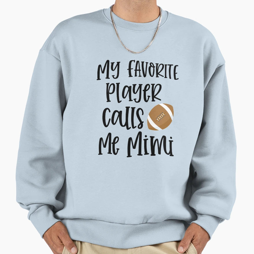 My Favorite Player Calls Me Mimi Sweatshirt - Novelty Apparel Men Women - T-Shirt, Sweatshirt, Hoodie