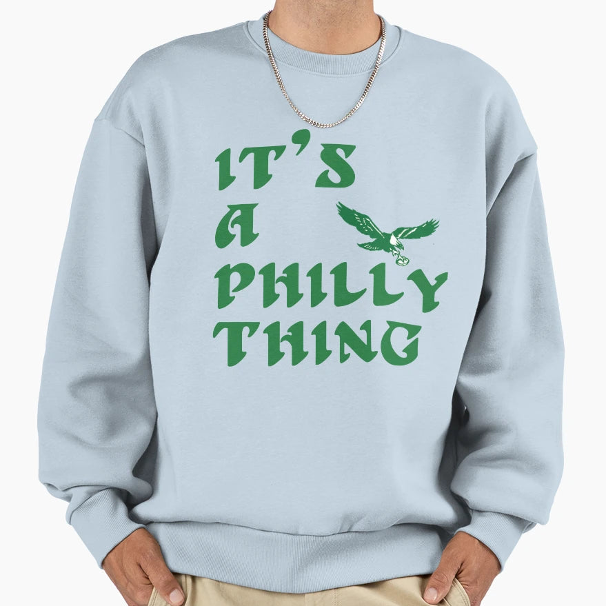 Its Philly Thing Sweatshirt - Aesthetic Graphic Men Women - T-Shirt, Sweatshirt, Hoodie