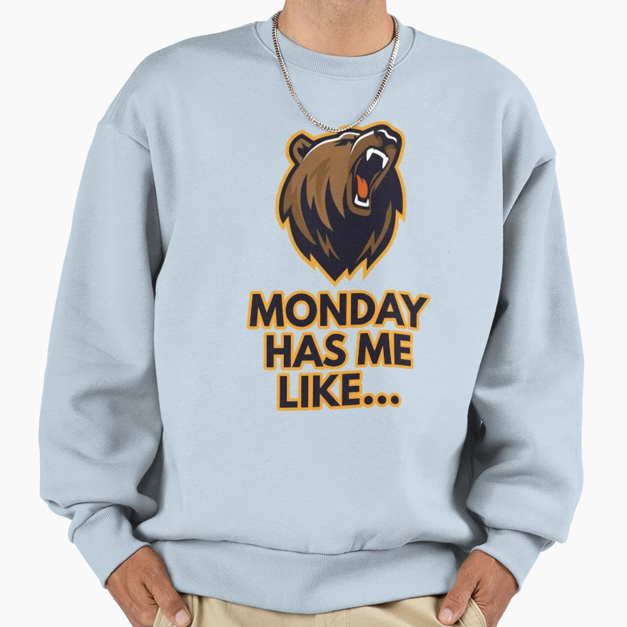 Monday Has Me Like Sweatshirt - Streetwear Style for Adults - T-Shirt, Sweatshirt, Hoodie