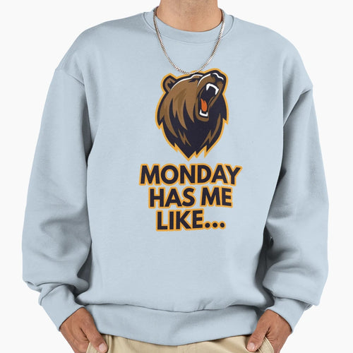 Monday Has Me Like Sweatshirt - Streetwear Style for Adults - T-Shirt, Sweatshirt, Hoodie