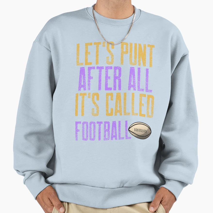 Lets Punt After All Its Called Sweatshirt - Aesthetic Graphic Unisex - T-Shirt, Sweatshirt, Hoodie