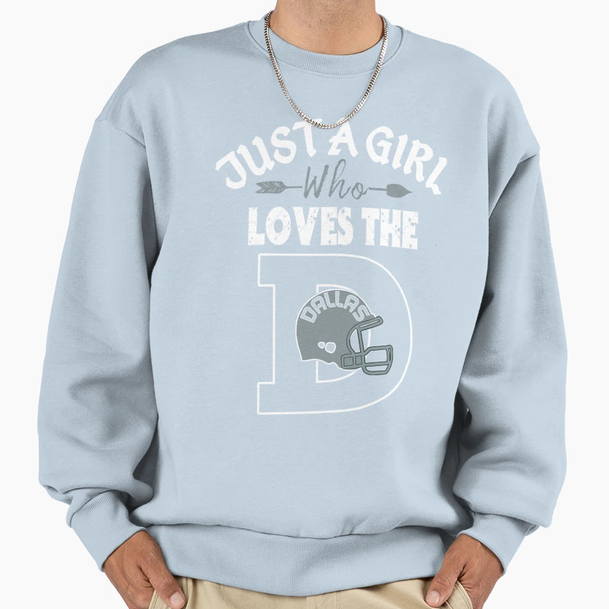 Just Who Loves Dallas D Funny Sweatshirt - Casual Everyday Wear Men Women - T-Shirt, Sweatshirt, Hoodie
