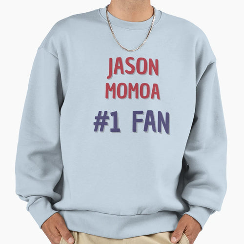 Jason Momoa 1 Fan Sweatshirt - Casual Everyday Wear Men Women - T-Shirt, Sweatshirt, Hoodie