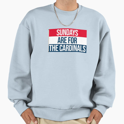 Sundays Are Cardinals Sweatshirt - Streetwear Style for Adults - T-Shirt, Sweatshirt, Hoodie