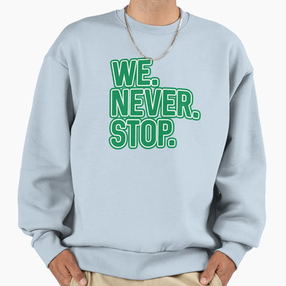 We Never Stop Glasgow Celtic Sweatshirt - Custom Art Print for Adults - T-Shirt, Sweatshirt, Hoodie