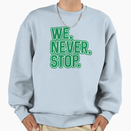 We Never Stop Glasgow Celtic Sweatshirt - Custom Art Print for Adults - T-Shirt, Sweatshirt, Hoodie