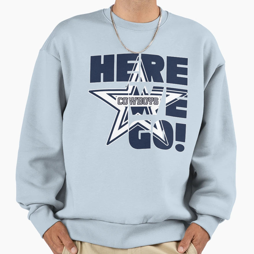 Cowboys Here We Go Sweatshirt - Fun Novelty Design for Adults - T-Shirt, Sweatshirt, Hoodie