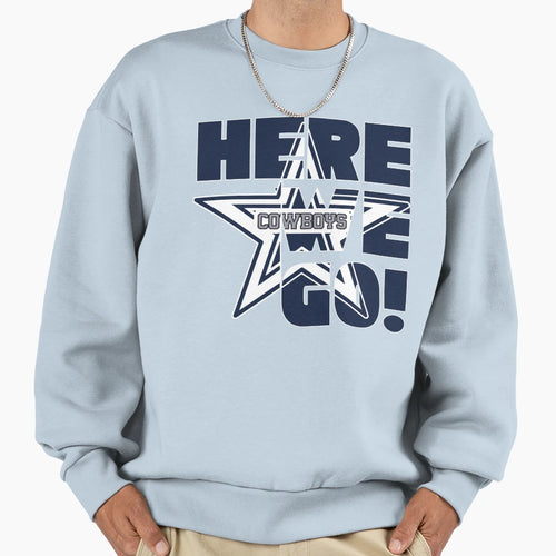 Cowboys Here We Go Sweatshirt - Fun Novelty Design for Adults - T-Shirt, Sweatshirt, Hoodie