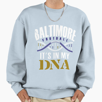 Baltimore Pro Football Its My Dna Sweatshirt - Minimalist Print Men Women - T-Shirt, Sweatshirt, Hoodie