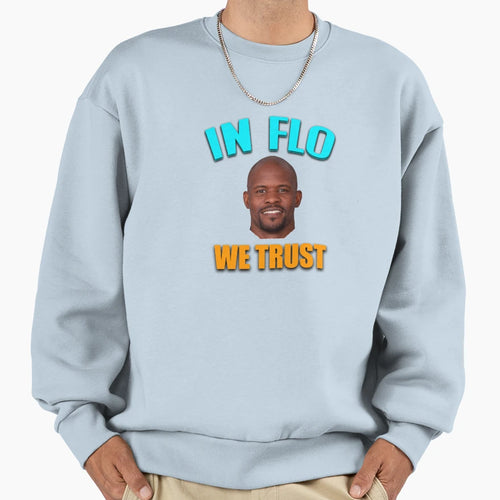 Brian Flores Flo We Trust Sweatshirt - Fun Novelty Design Men Women - T-Shirt, Sweatshirt, Hoodie