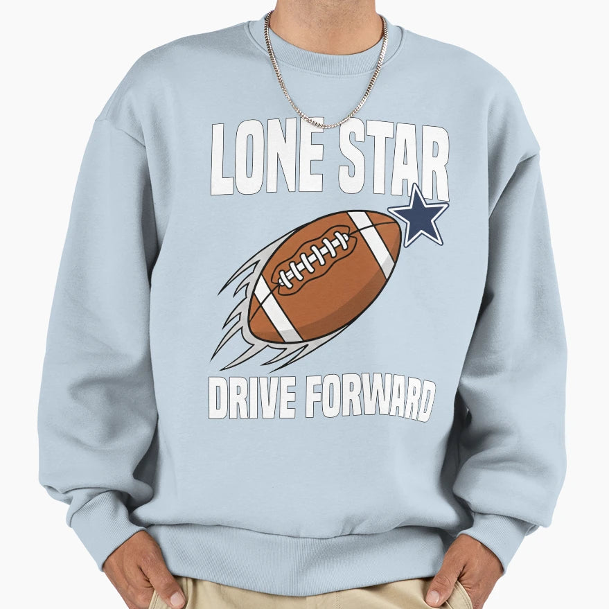 Lone Star Drive Forward Dallas Sweatshirt - Trendy Graphic Men Women - T-Shirt, Sweatshirt, Hoodie