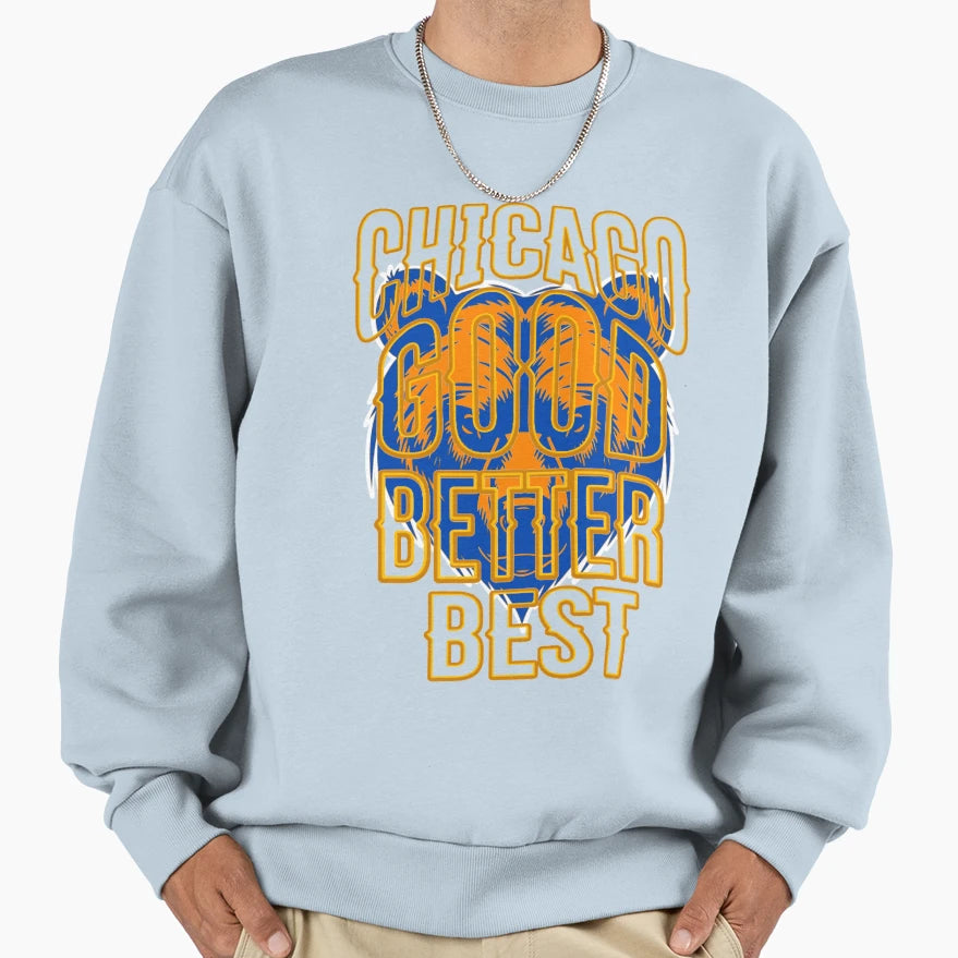 Good Better Best Chicago Bears Sweatshirt - Aesthetic Graphic Men Women - T-Shirt, Sweatshirt, Hoodie
