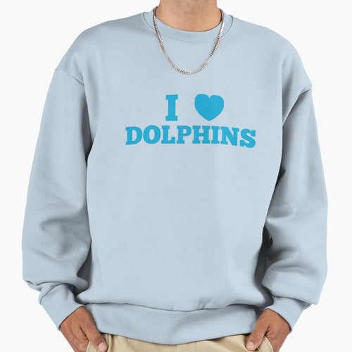 I Love Dolphins Sweatshirt - Novelty Apparel Unisex - T-Shirt, Sweatshirt, Hoodie
