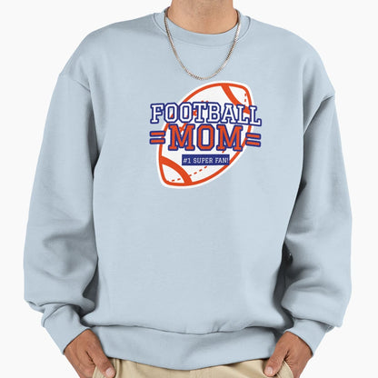 Football Mom 1 Super Fan Sweatshirt - Streetwear Style for Adults - T-Shirt, Sweatshirt, Hoodie