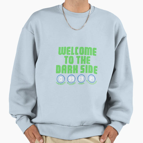 Welcome To Dark Side Seahawks Sweatshirt - Trendy Graphic Men Women - T-Shirt, Sweatshirt, Hoodie