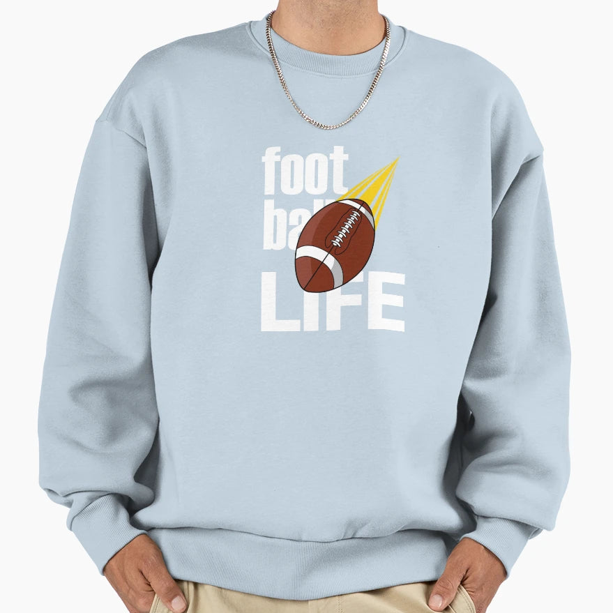 Football Life Sweatshirt - Graphic Print Men Women - T-Shirt, Sweatshirt, Hoodie