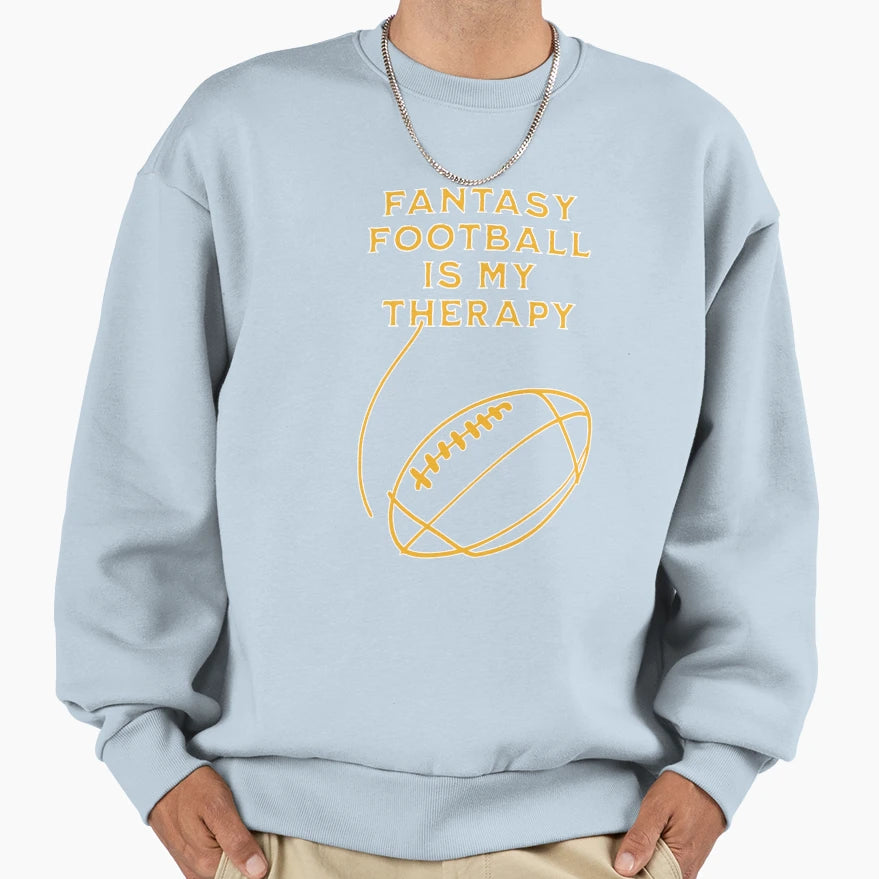 Fantasy Football Is My Therapy Sweatshirt - Novelty Apparel Unisex - T-Shirt, Sweatshirt, Hoodie