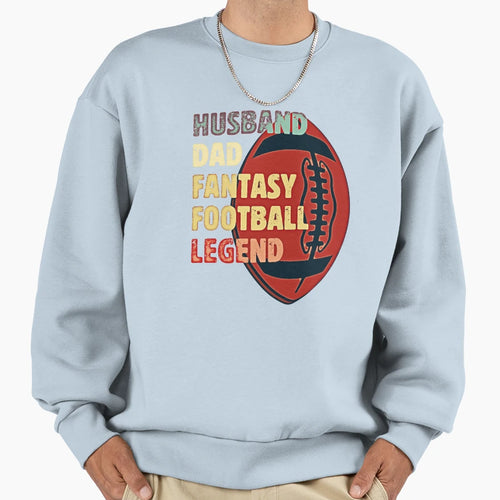 Husband Dad Fantasy Football Legend Sweatshirt - Unique Graphic Unisex - T-Shirt, Sweatshirt, Hoodie