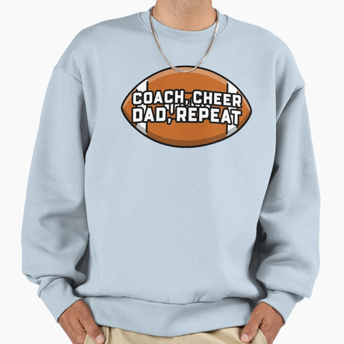 Coach Cheer Dad Repeat Sweatshirt - Casual Everyday Wear Men Women - T-Shirt, Sweatshirt, Hoodie