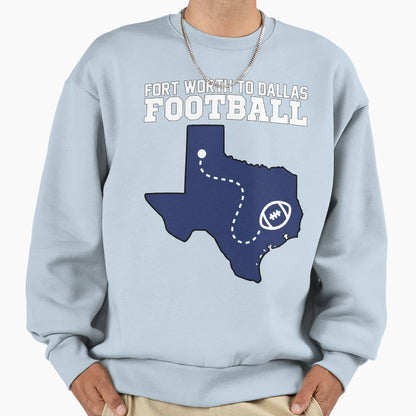 Fort Worth To Dallas Football Texas Map Sweatshirt - Trendy Graphic Unisex - T-Shirt, Sweatshirt, Hoodie