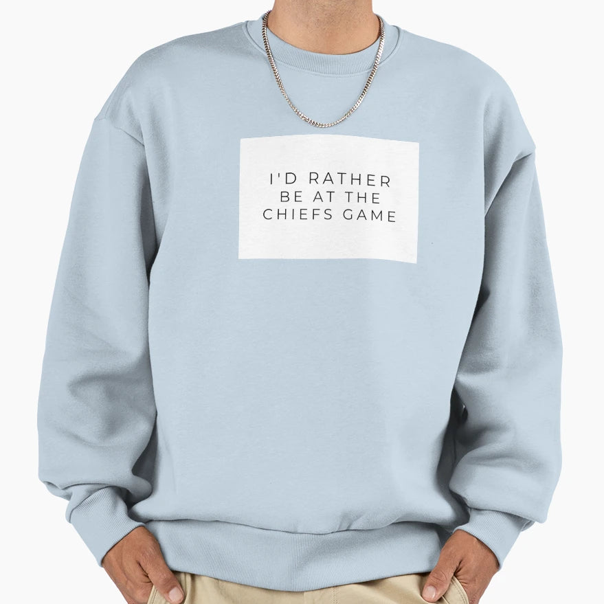 Id Rather Be Chiefs Game Sweatshirt - Minimalist Print Unisex - T-Shirt, Sweatshirt, Hoodie
